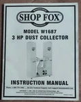 Shop Fox W1687 3-HP Dust Collector Instruction Manual. Fixed Price $9.99.