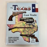 The Texas Gun Trade 1780-1899 Signed By Chris Hirsch Hardcover 1ST History 1F. Fixed Price $84.99.