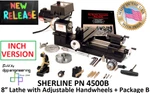 Sherline 4500B 3.5" X 8" Lathe (inch) + "b" Package Adjustable Handwheels. Fixed Price $1099.41.