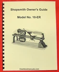 Shopsmith Model 10-ER Lathe Owner Operator Instruction Guide & Parts Manual 0660. Fixed Price $20.00.
